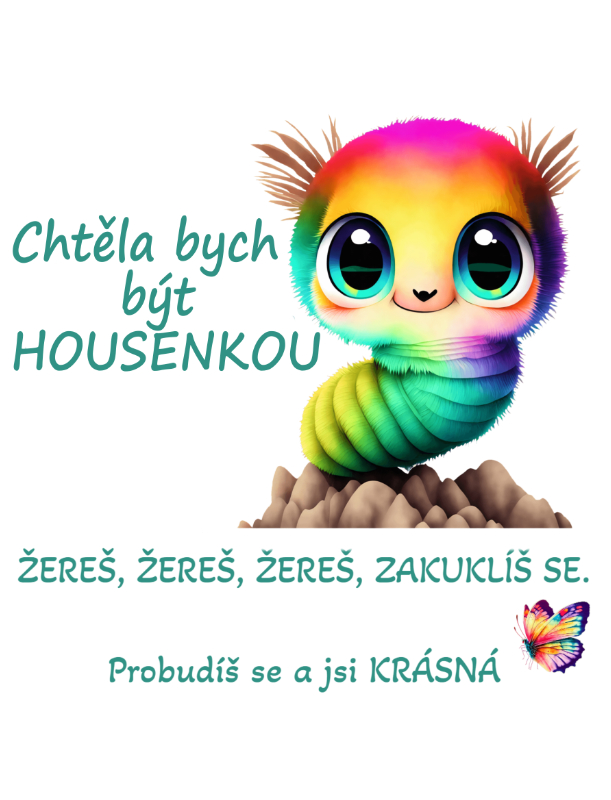 NAŽEHLOVAČKA - Chtěla bych být housenkou