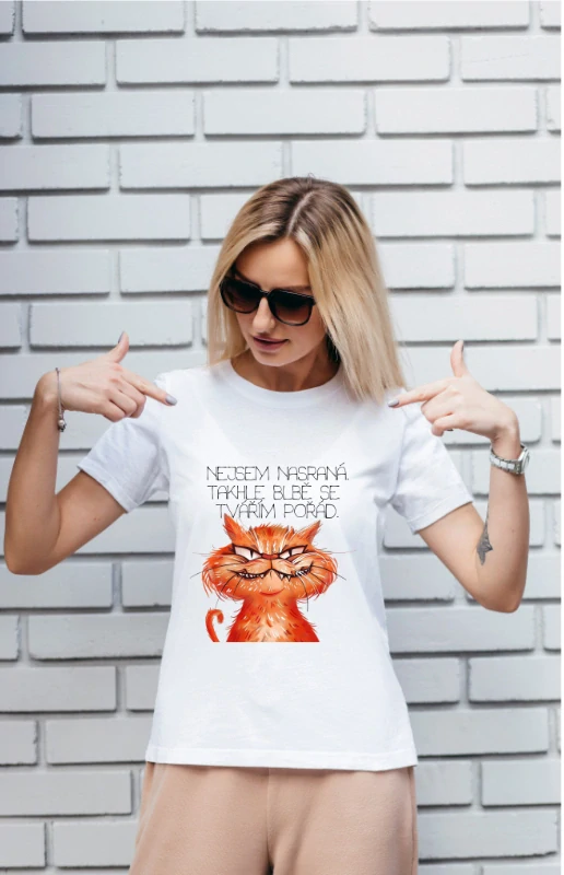 Triko dámské - NEJSEM NASRANÁ. TAKHLE BLBĚ SE TVÁŘÍM POŘÁD.