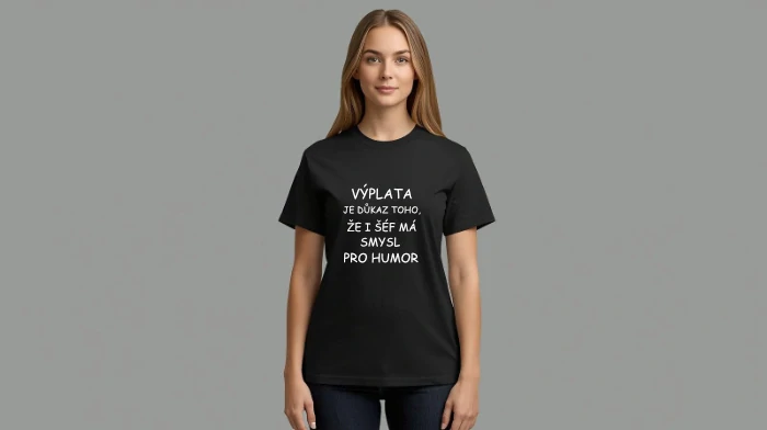 Triko dámské - Výplata je důkaz toho, ...