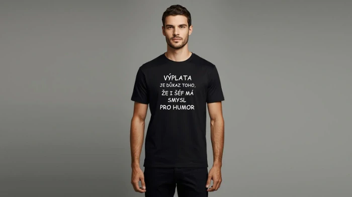 TRIKO pánské - Výplata je důkaz toho, ...