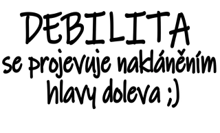 NAŽEHLOVAČKA - Debilita se projevuje nakláněním hlavy doleva