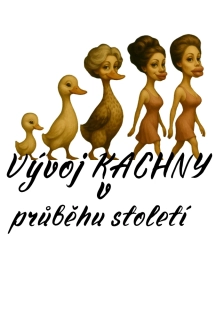 NAŽEHLOVAČKA -  Vývoj kachny v průběhu století